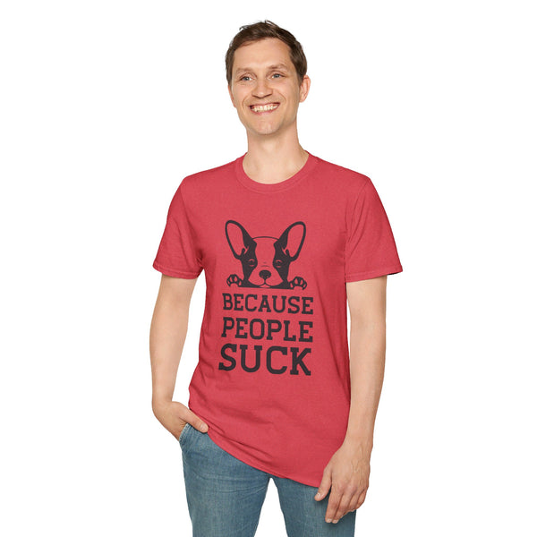 Because People Suck. Unisex comfy short sleeve t-shirt.