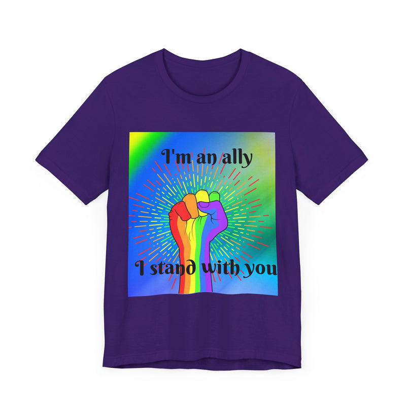 I'm an ally. I stand with you. Rainbow fist.  Unisex comfy casual t-shirt with short sleeves.