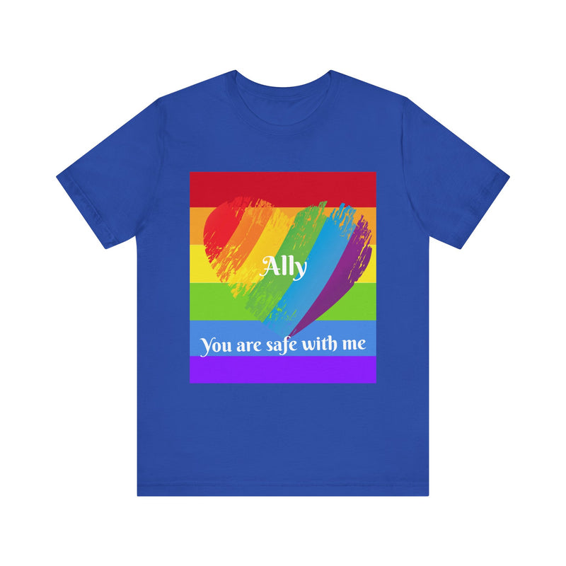 Ally. You are safe with me.  Unisex comfy casual t-shirt with short sleeves.