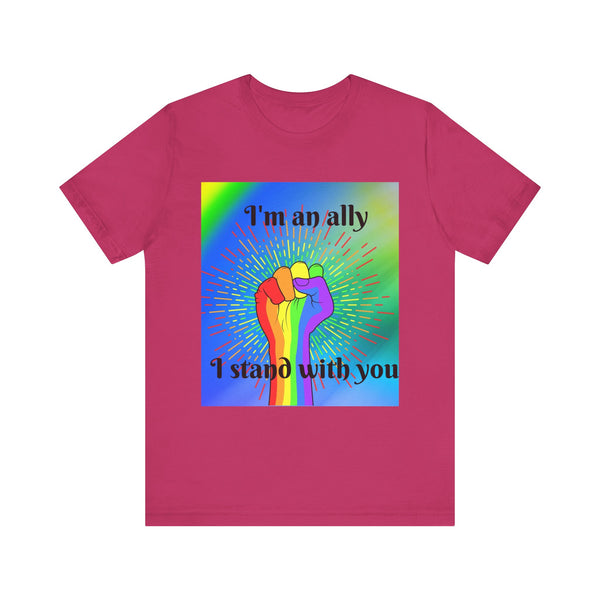 I'm an ally. I stand with you. Rainbow fist.  Unisex comfy casual t-shirt with short sleeves.