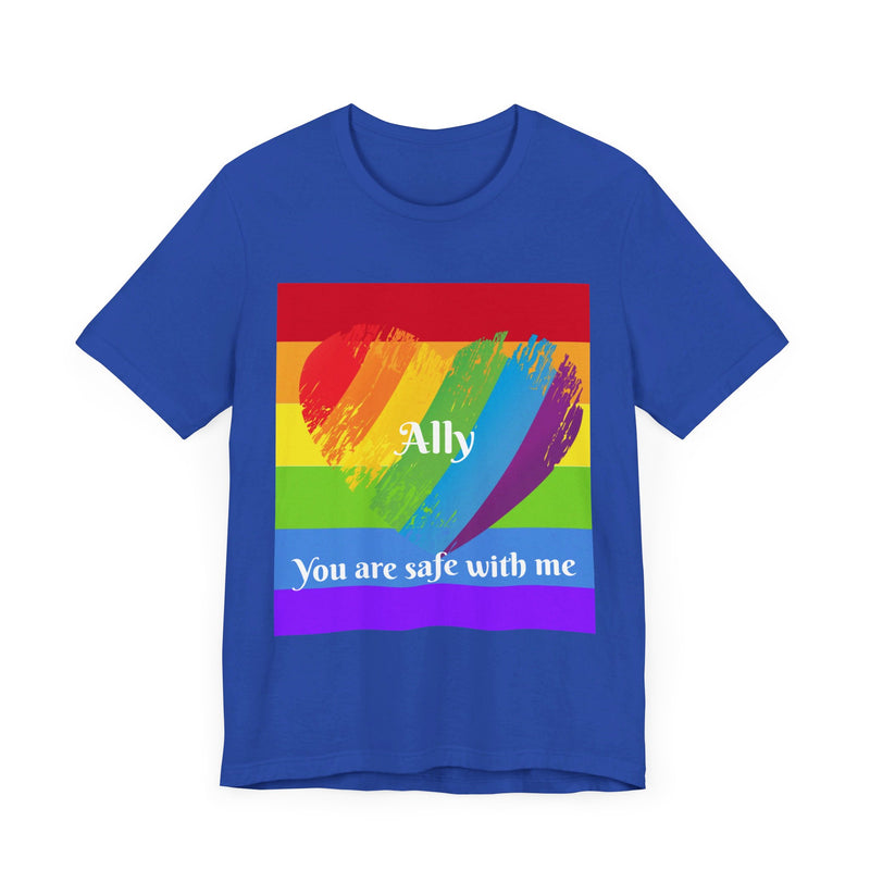 Ally. You are safe with me.  Unisex comfy casual t-shirt with short sleeves.