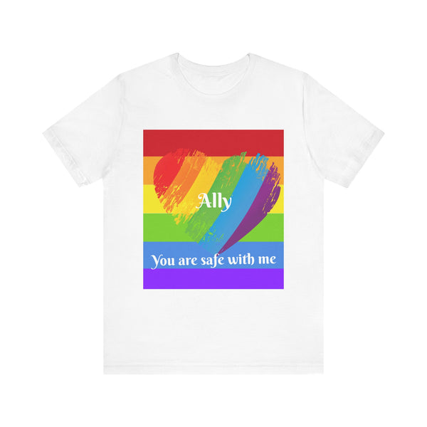 Ally. You are safe with me.  Unisex comfy casual t-shirt with short sleeves.