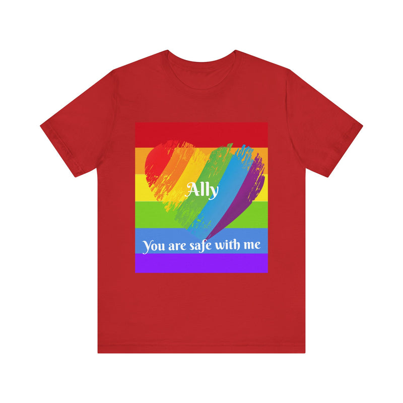 Ally. You are safe with me.  Unisex comfy casual t-shirt with short sleeves.