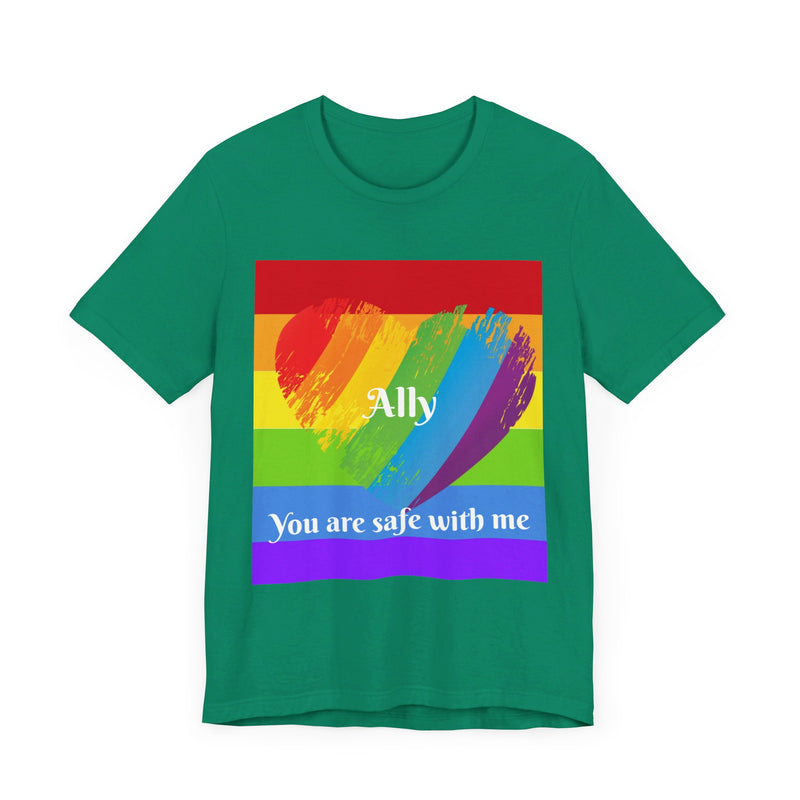 Ally. You are safe with me.  Unisex comfy casual t-shirt with short sleeves.