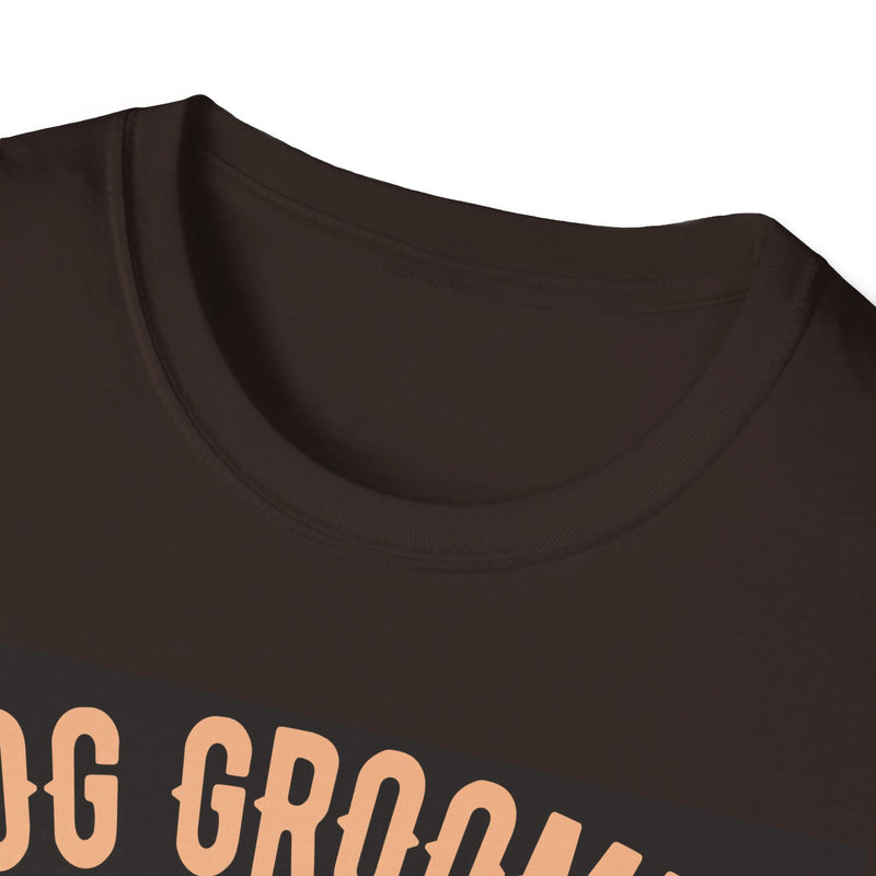 Dog Groomer Works Harder Than Ugly Stripper. Unisex comfy short sleeve t-shirt.